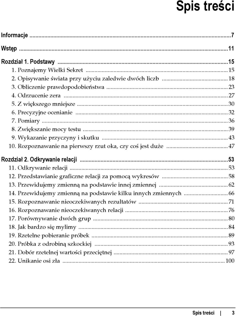 Rozpoznawanie na pierwszy rzut oka, czy coś jest duże... 47 Rozdział 2. Odkrywanie relacji...53 11. Odkrywanie relacji... 53 12. Przedstawianie graficzne relacji za pomocą wykresów... 58 13.