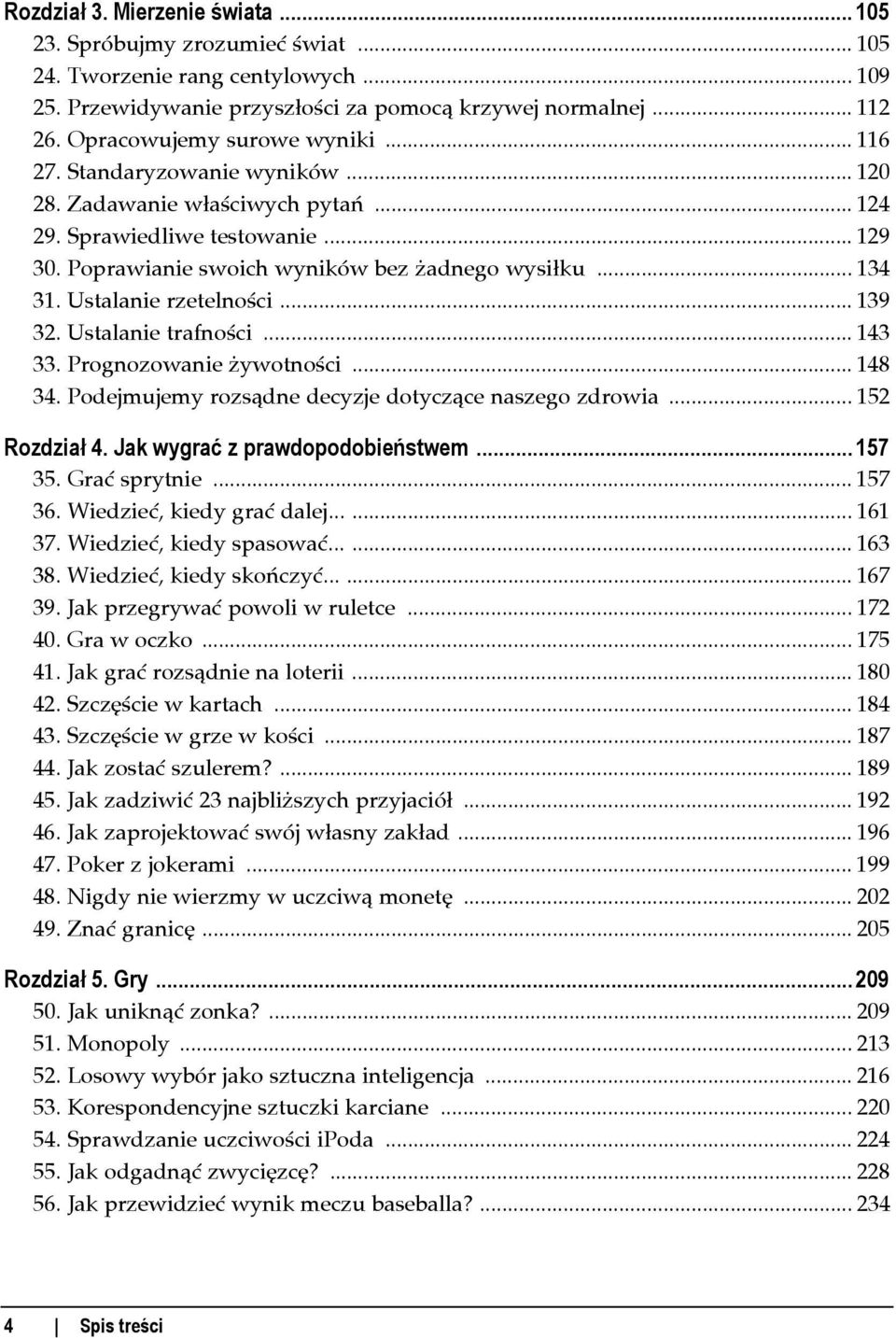 .. 134 31. Ustalanie rzetelności... 139 32. Ustalanie trafności... 143 33. Prognozowanie żywotności... 148 34. Podejmujemy rozsądne decyzje dotyczące naszego zdrowia... 152 Rozdział 4.