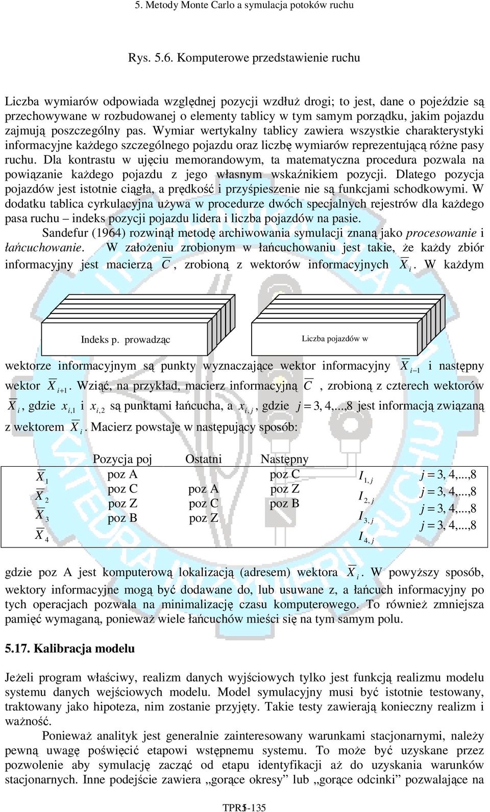 zajmują poszczególy pas. Wymiar wertykaly tablicy zawiera wszystkie charakterystyki iformacyje każdego szczególego pojazdu oraz liczbę wymiarów reprezetującą róże pasy ruchu.