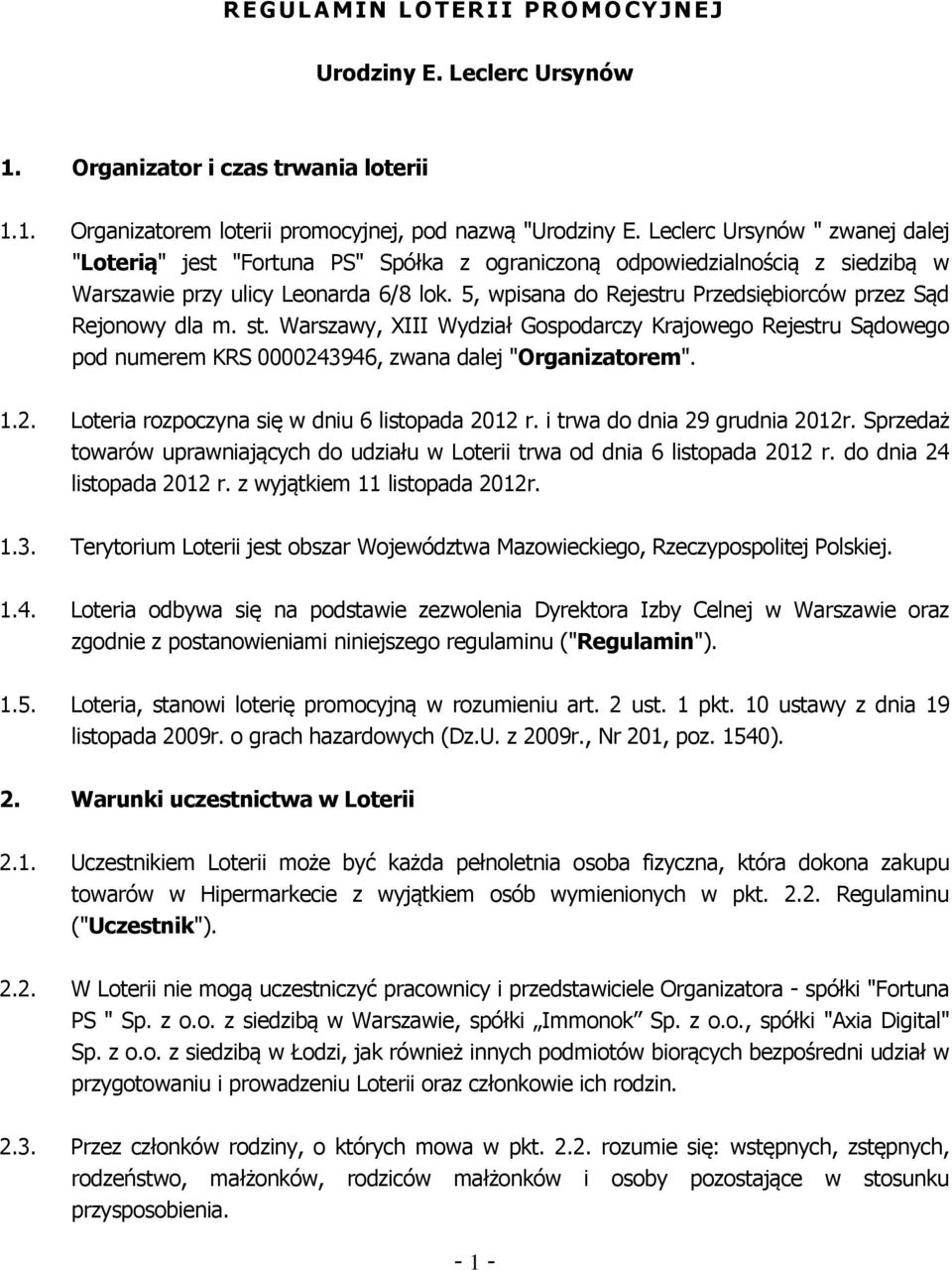 5, wpisana do Rejestru Przedsiębiorców przez Sąd Rejonowy dla m. st. Warszawy, XIII Wydział Gospodarczy Krajowego Rejestru Sądowego pod numerem KRS 000024