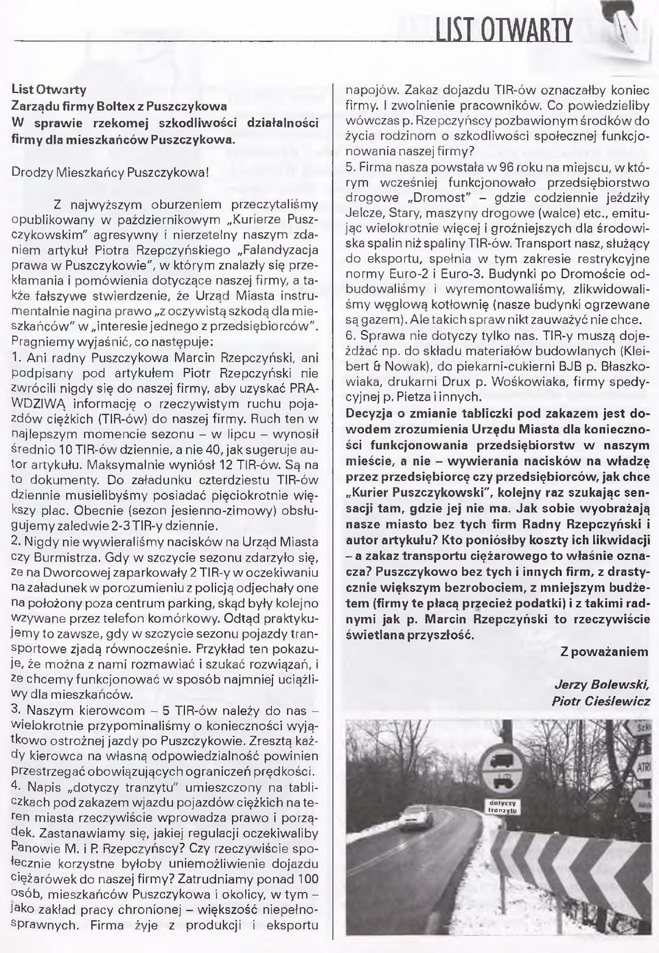 Puszczykowie", w którym znalazły się przekłamania i pomówienia dotyczące naszej firmy, a także fałszywe stwierdzenie, że Urząd Miasta instrumentalnie nagina prawo z oczywistą szkodą dla m ieszkańców"