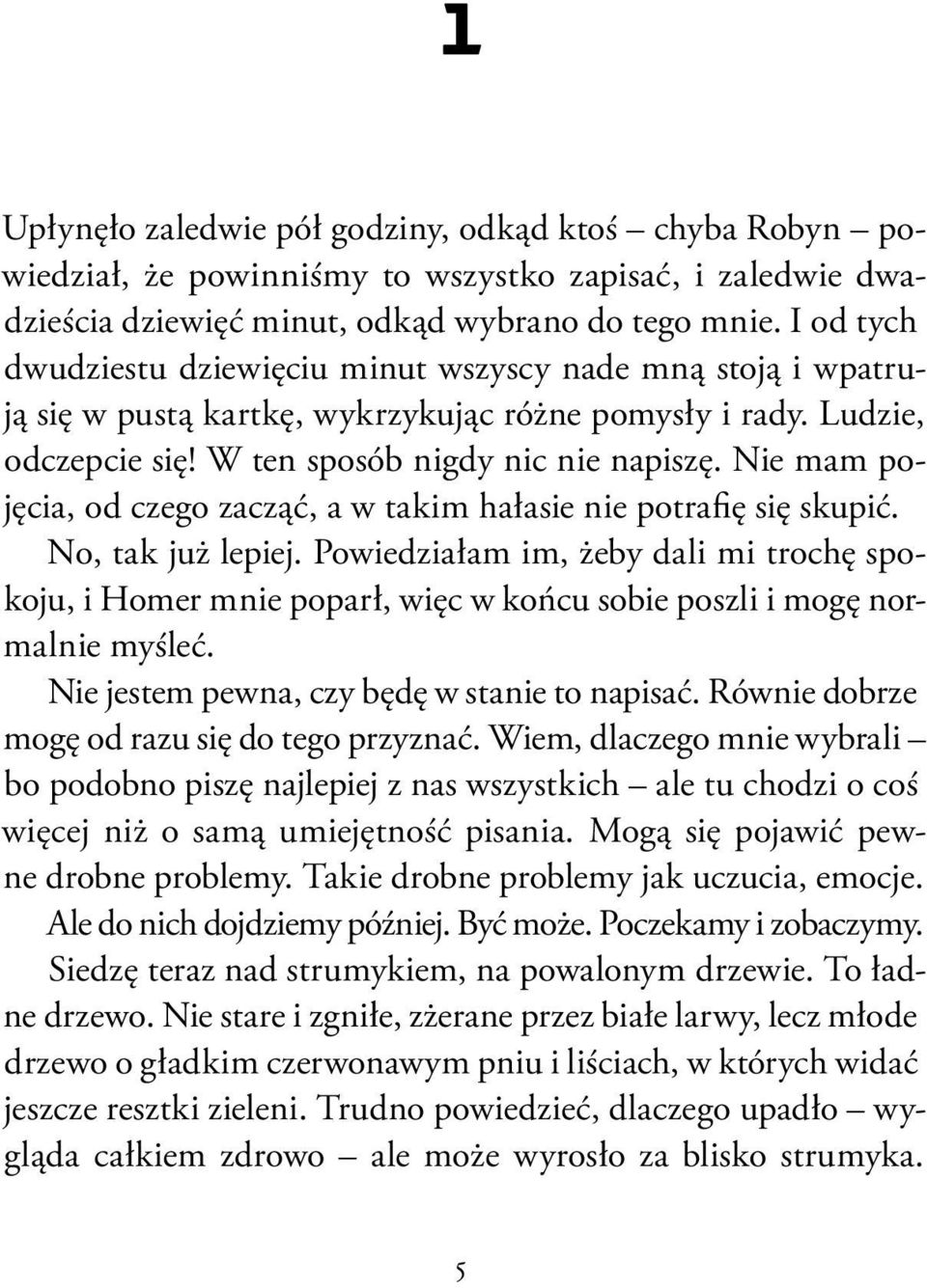 Nie mam pojęcia, od czego zacząć, a w takim hałasie nie potrafię się skupić. No, tak już lepiej.