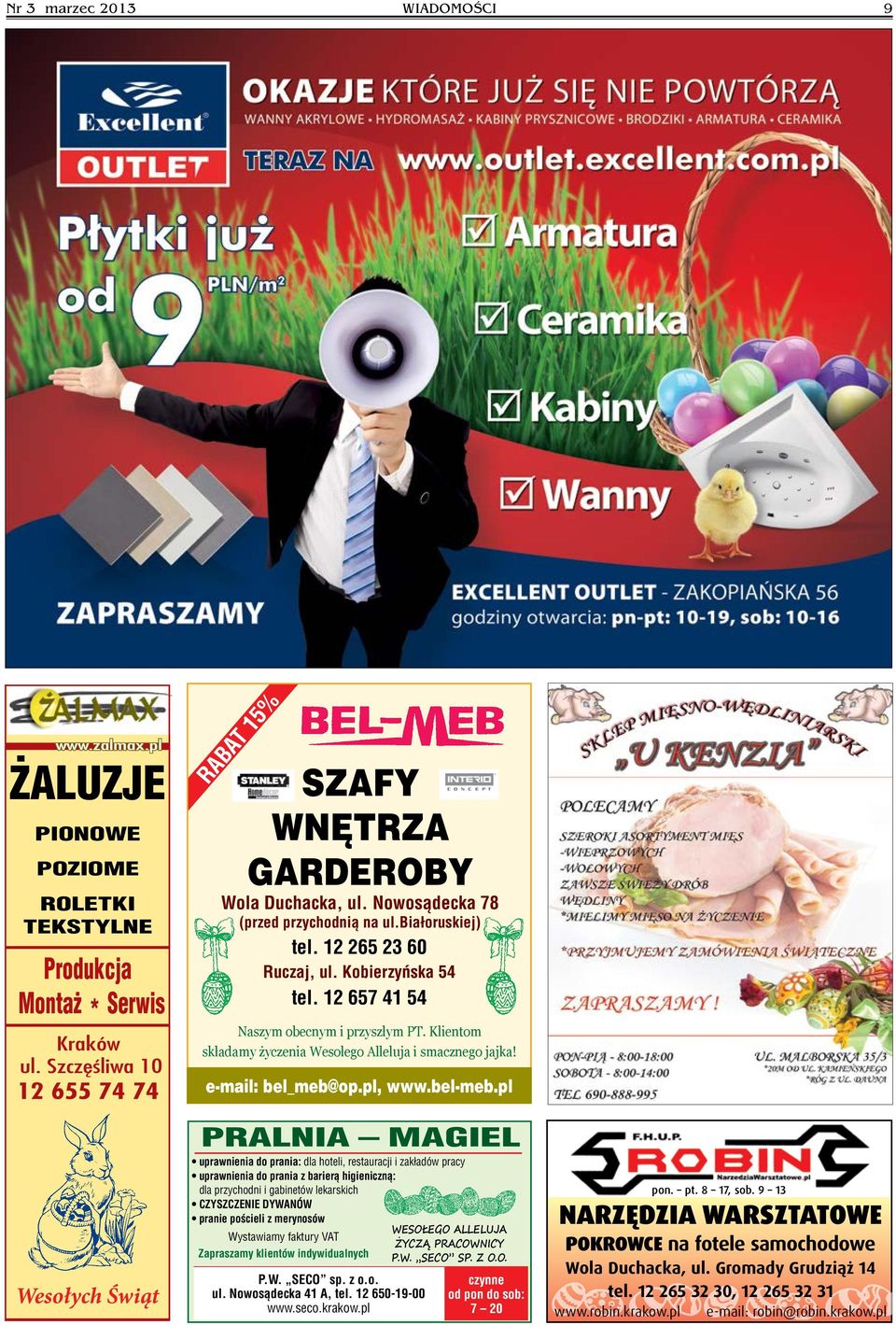 12 657 41 54 Naszym obecnym i przyszłym PT. Klientom składamy życzenia Wesołego Alleluja i smacznego jajka! e-mail: bel_meb@op.pl, www.bel-meb.