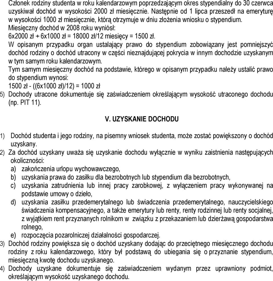 Miesięczny dochód w 2008 roku wyniósł: 6x2000 zł + 6x1000 zł = 18000 zł/12 miesięcy = 1500 zł.