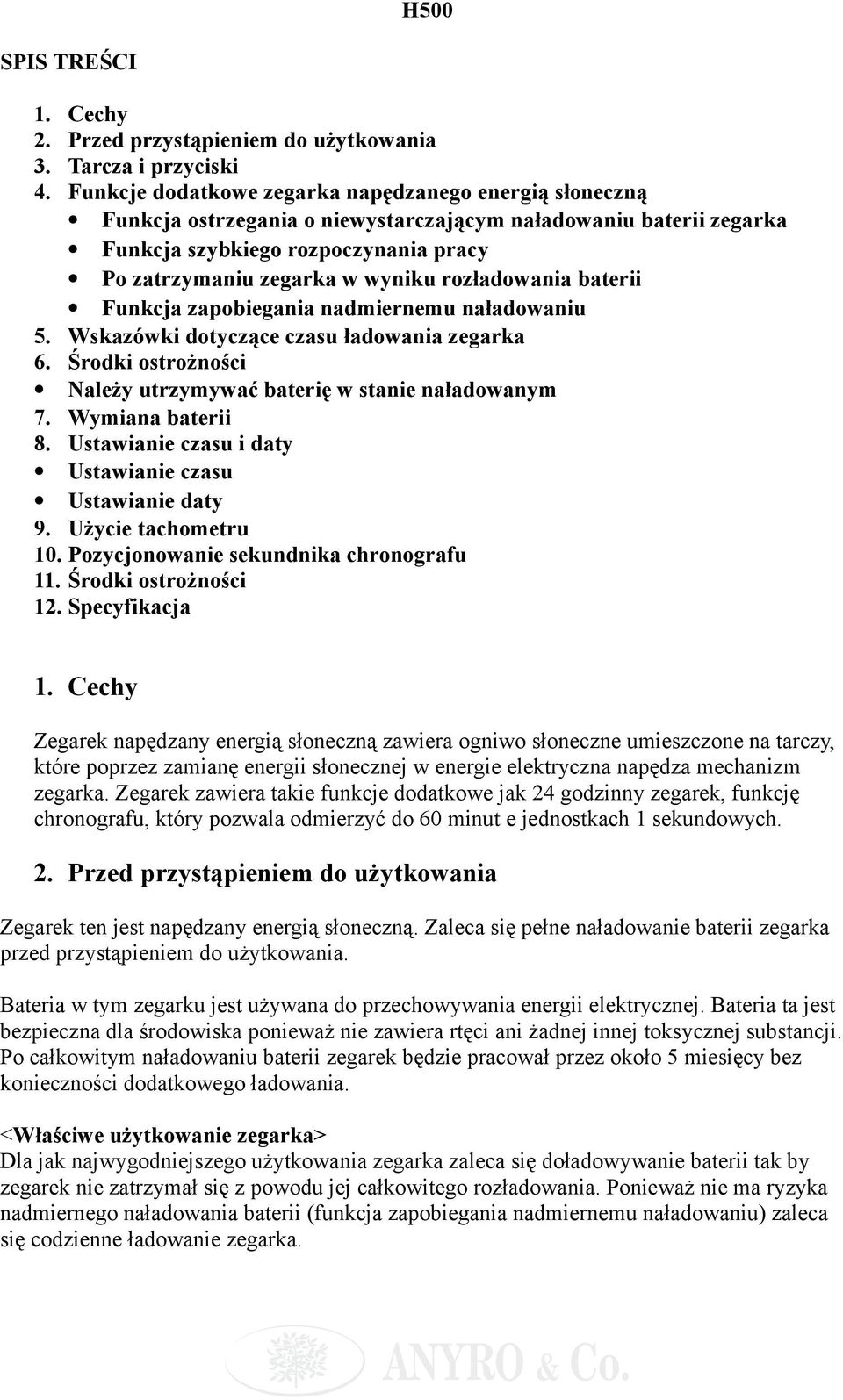 rozładowania baterii Funkcja zapobiegania nadmiernemu naładowaniu 5. Wskazówki dotyczące czasu ładowania zegarka 6. Środki ostrożności Należy utrzymywać baterię w stanie naładowanym 7.