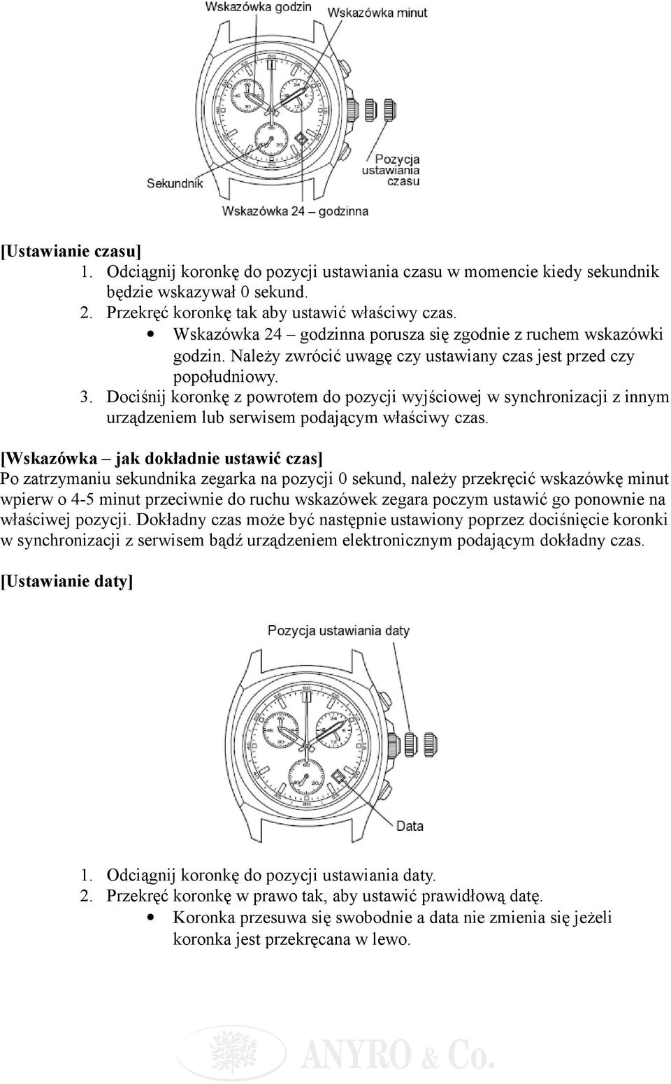 Dociśnij koronkę z powrotem do pozycji wyjściowej w synchronizacji z innym urządzeniem lub serwisem podającym właściwy czas.