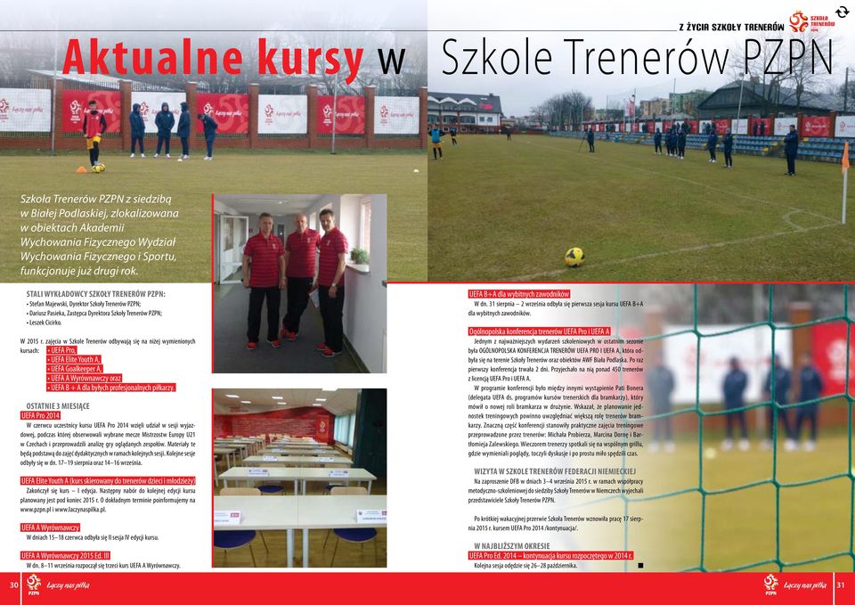 jęci Skoe Treeró odbyją się iżej ymieioych kursch: UEFA Pro, UEFA Eite Youth A, UEFA Gokeeper A, UEFA A Wyróc or UEFA B + A d byłych profesjoych pr.