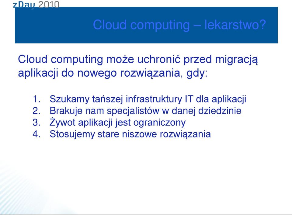 rozwiązania, gdy: 1. Szukamy tańszej infrastruktury IT dla aplikacji 2.