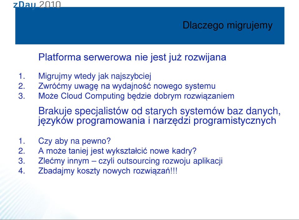 Może Cloud Computing będzie dobrym rozwiązaniem Brakuje specjalistów od starych systemów baz danych, języków