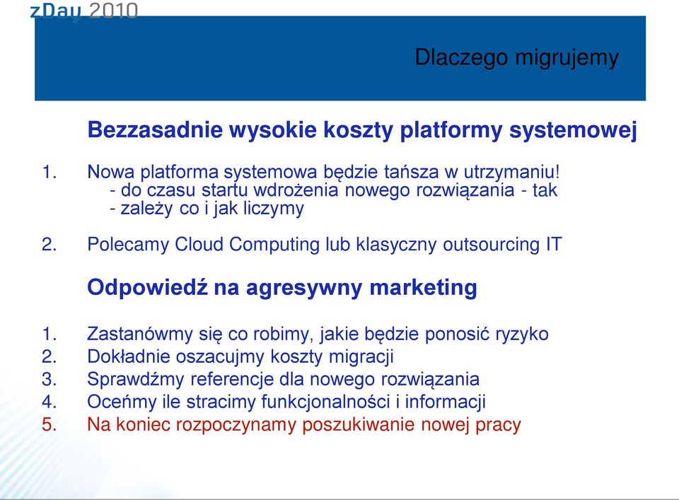 Polecamy Cloud Computing lub klasyczny outsourcing IT Odpowiedź na agresywny marketing 1.