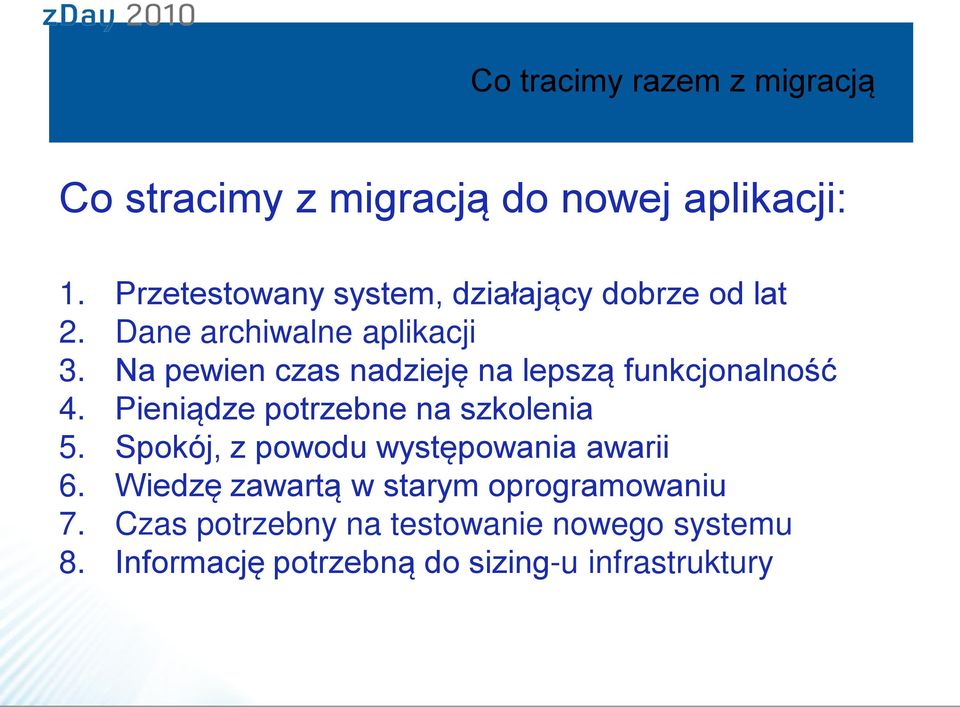 Na pewien czas nadzieję na lepszą funkcjonalność 4. Pieniądze potrzebne na szkolenia 5.