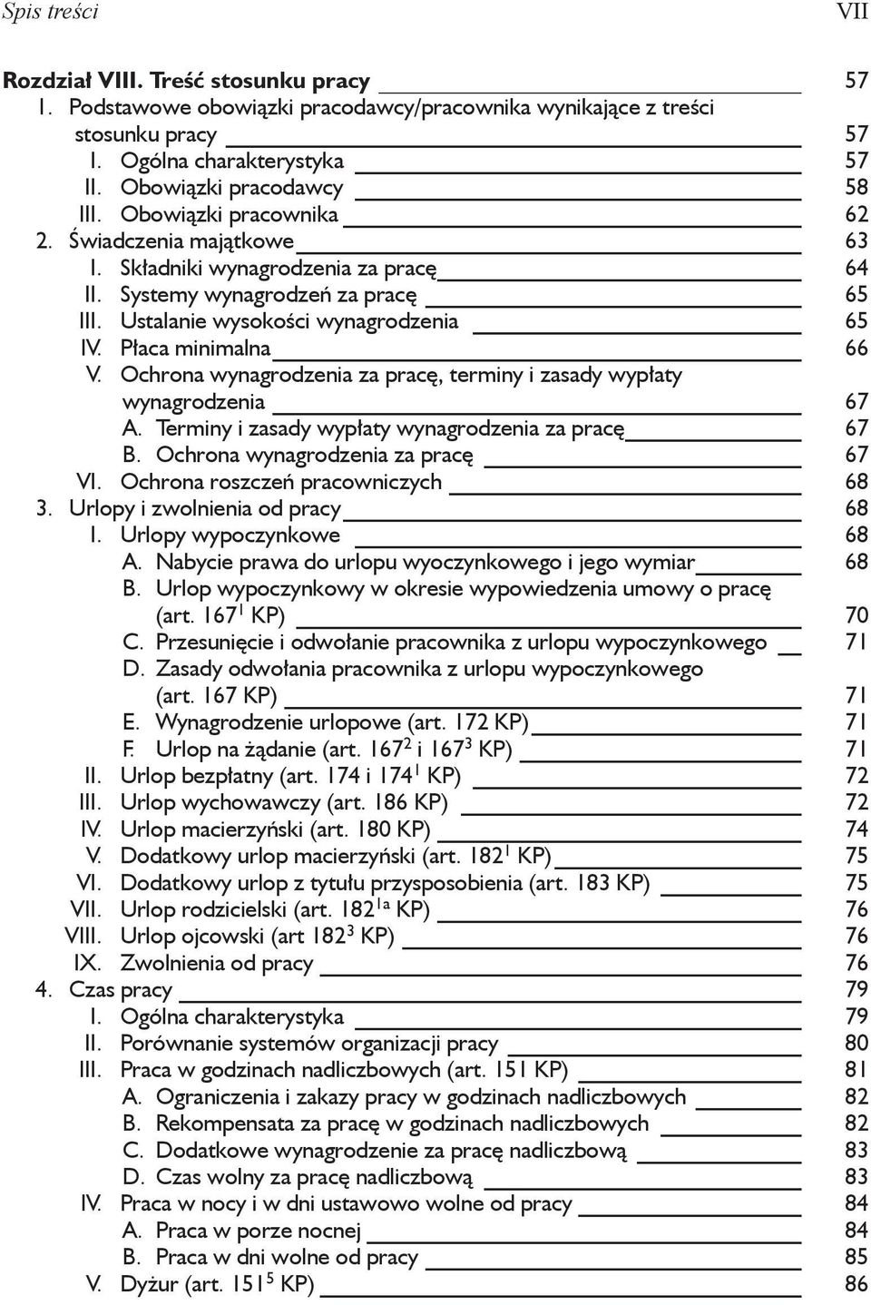 Ochrona wynagrodzenia za pracę, terminy i zasady wypłaty wynagrodzenia 67 A. Terminy i zasady wypłaty wynagrodzenia za pracę 67 B. Ochrona wynagrodzenia za pracę 67 VI.