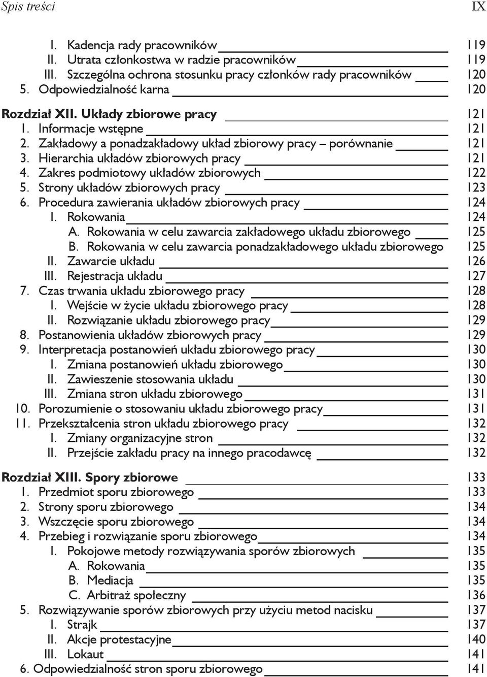 Zakres podmiotowy układów zbiorowych 122 5. Strony układów zbiorowych pracy 123 6. Procedura zawierania układów zbiorowych pracy 124 I. Rokowania 124 A.