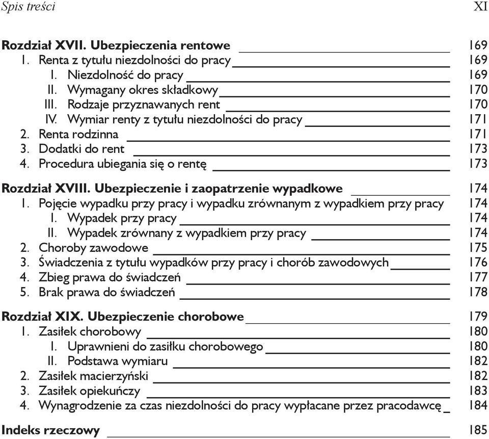 Pojęcie wypadku przy pracy i wypadku zrównanym z wypadkiem przy pracy_ 174 I. Wypadek przy pracy 174 II. Wypadek zrównany z wypadkiem przy pracy 174 2. Choroby zawodowe 175 3.