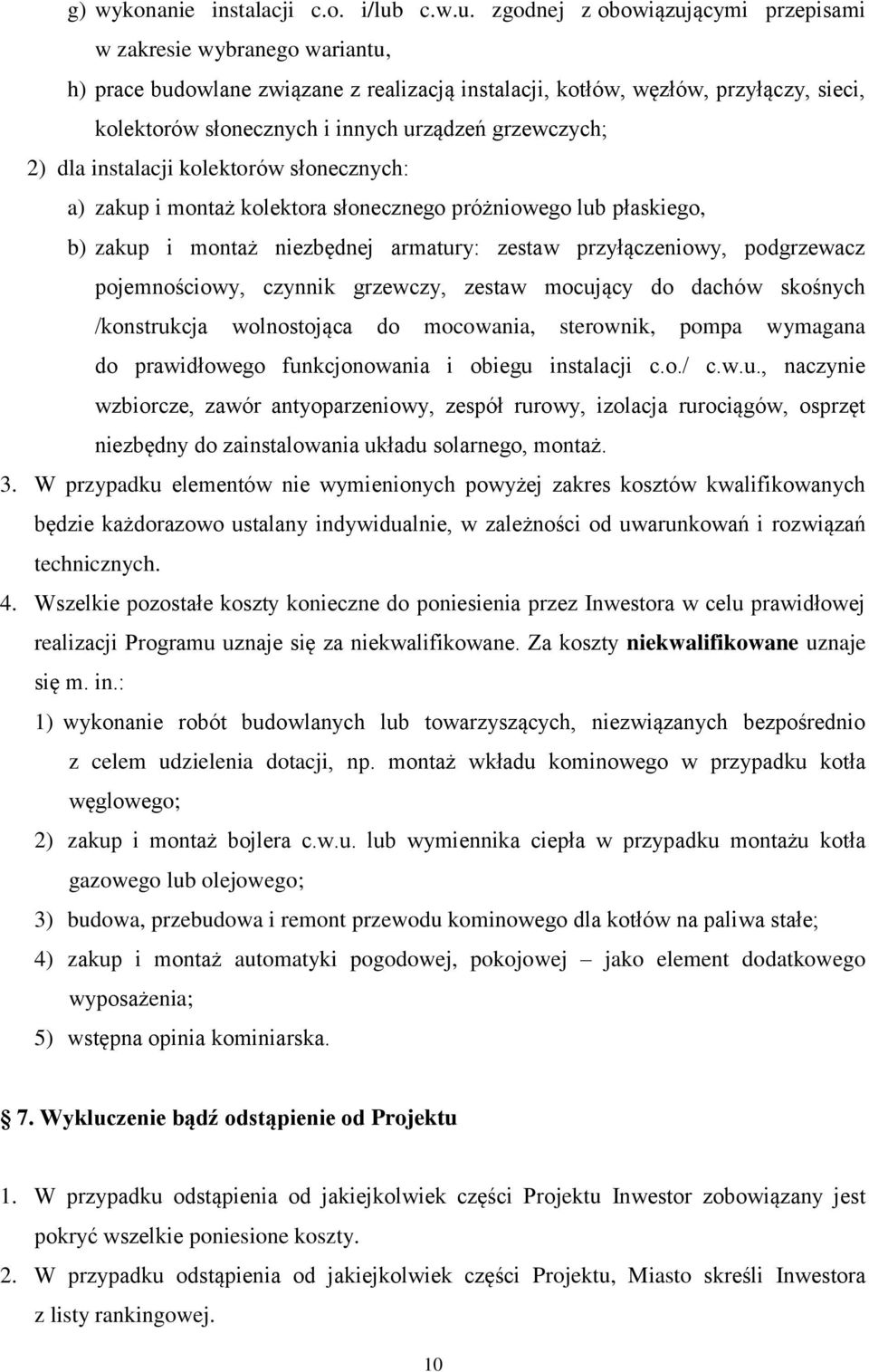 zgodnej z obowiązującymi przepisami w zakresie wybranego wariantu, h) prace budowlane związane z realizacją instalacji, kotłów, węzłów, przyłączy, sieci, kolektorów słonecznych i innych urządzeń