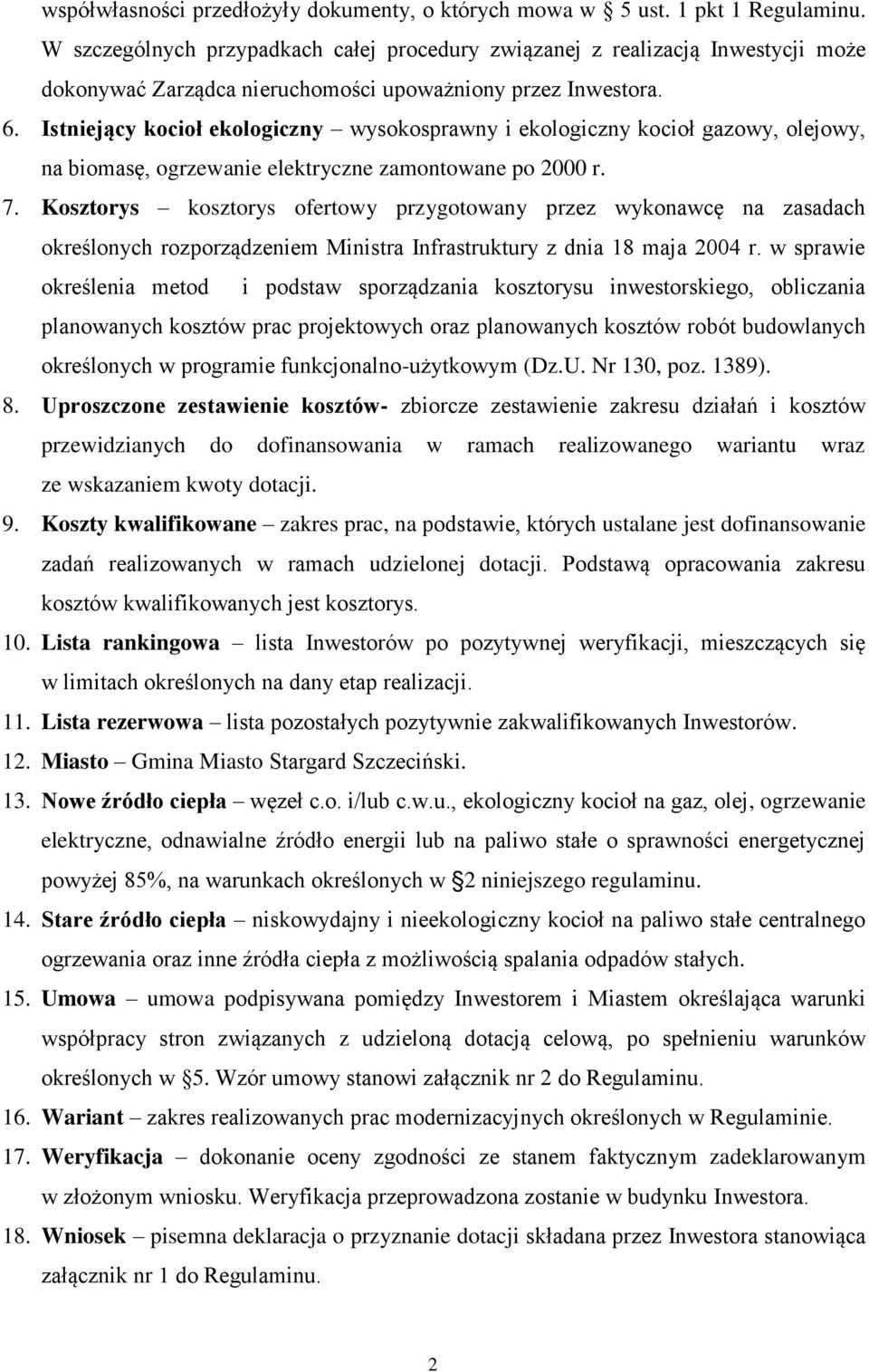 Istniejący kocioł ekologiczny wysokosprawny i ekologiczny kocioł gazowy, olejowy, na biomasę, ogrzewanie elektryczne zamontowane po 2000 r. 7.