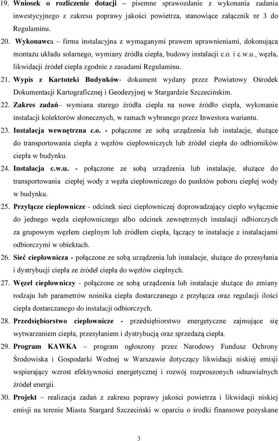 21. Wypis z Kartoteki Budynków- dokument wydany przez Powiatowy Ośrodek Dokumentacji Kartograficznej i Geodezyjnej w Stargardzie Szczecińskim. 22.