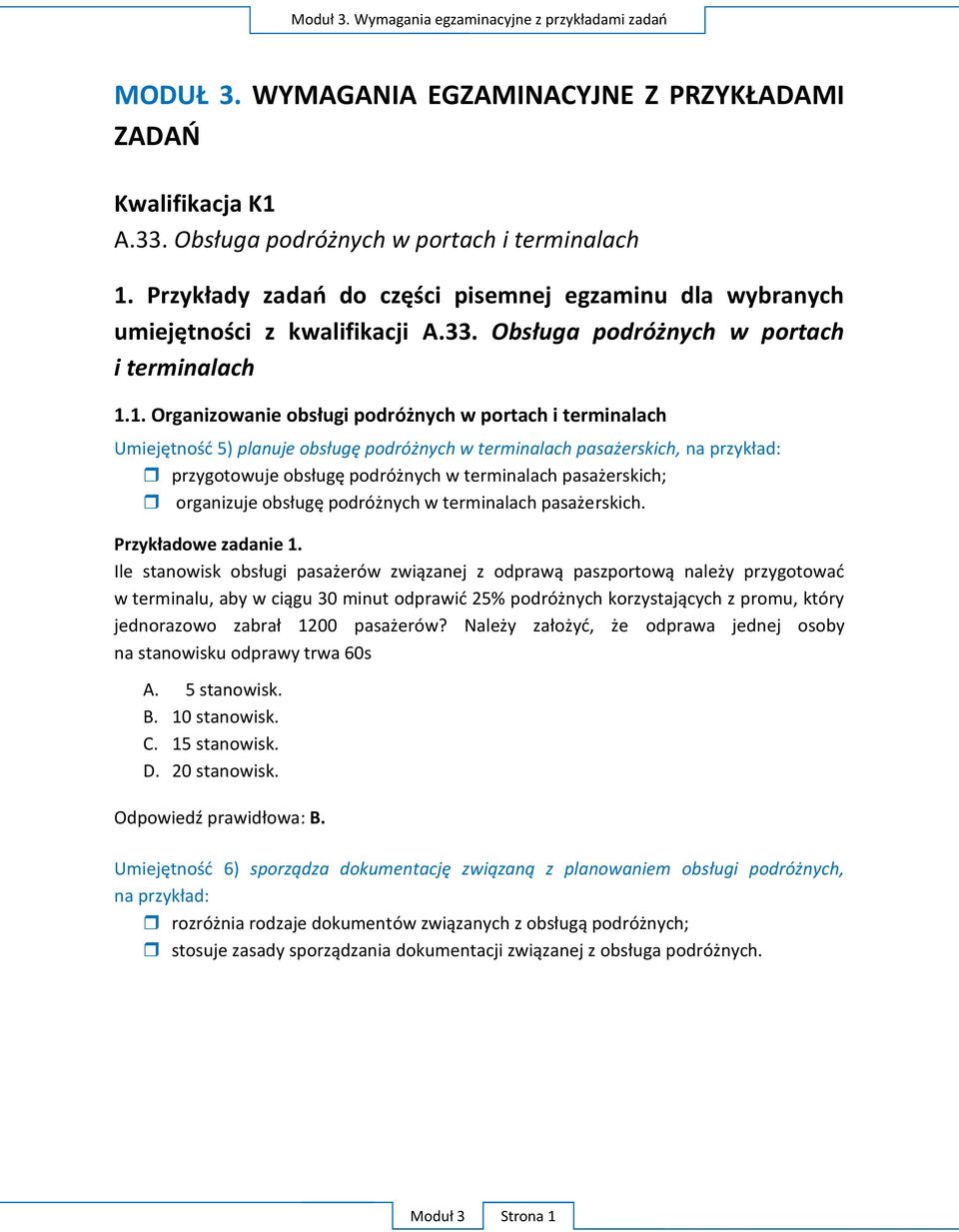 P I w N odprawa jednej osoby na stanowisku odprawy trwa 60s A. 5 stanowisk.