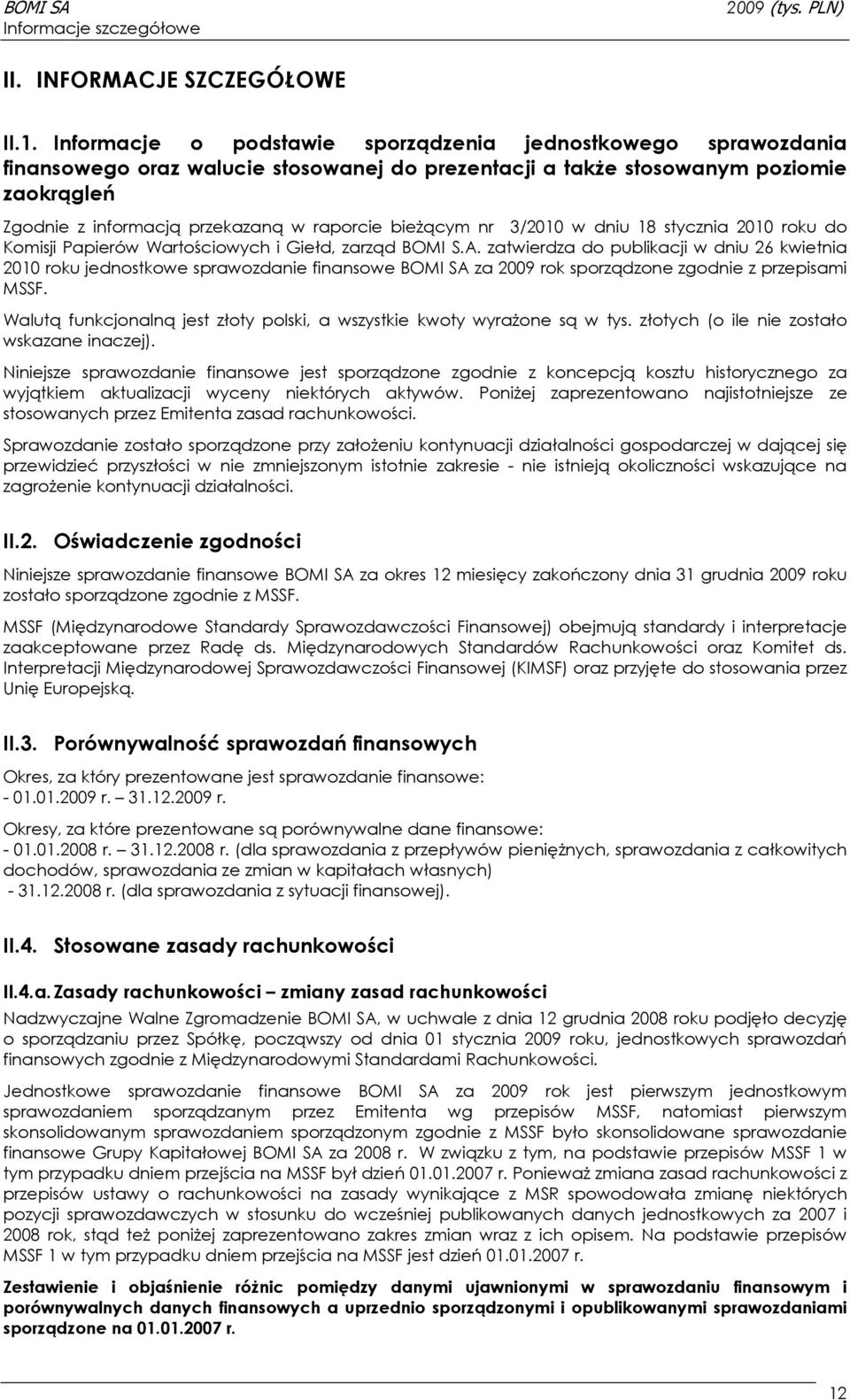 bieŝącym nr 3/2010 w dniu 18 stycznia 2010 roku do Komisji Papierów Wartościowych i Giełd, zarząd BOMI S.A.