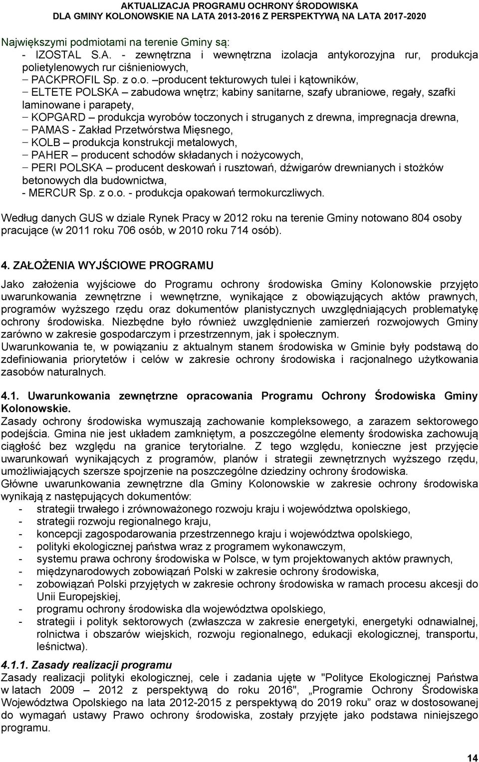 struganych z drewna, impregnacja drewna, PAMAS - Zakład Przetwórstwa Mięsnego, KOLB produkcja konstrukcji metalowych, PAHER producent schodów składanych i nożycowych, PERI POLSKA producent deskowań i