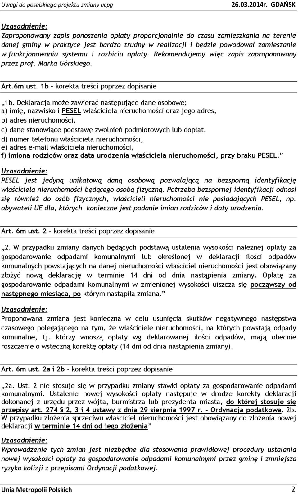 Deklaracja może zawierać następujące dane osobowe; a) imię, nazwisko i PESEL właściciela nieruchomości oraz jego adres, b) adres nieruchomości, c) dane stanowiące podstawę zwolnień podmiotowych lub