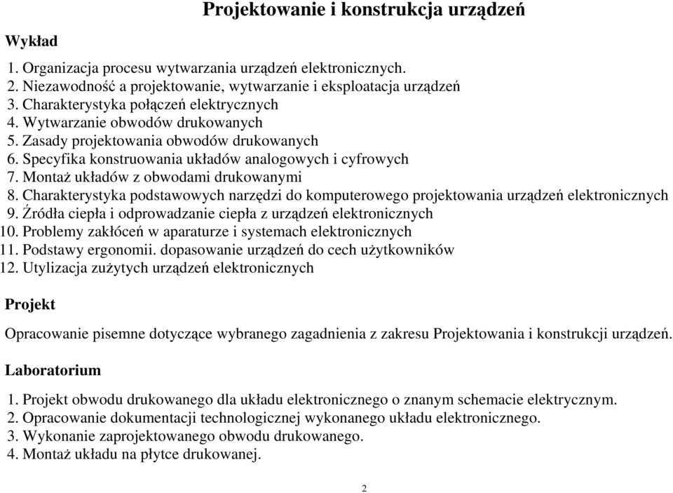 Monta układów z obwodami drukowanymi 8. Charakterystyka podstawowych narzdzi do komputerowego projektowania urzdze elektronicznych 9. ródła ciepła i odprowadzanie ciepła z urzdze elektronicznych 10.