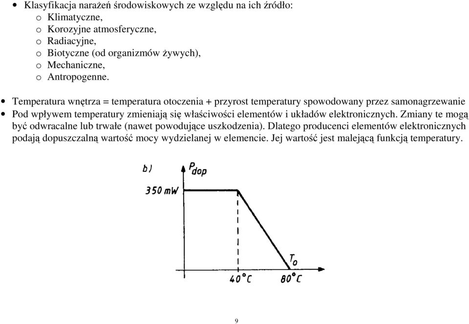 Temperatura wntrza = temperatura otoczenia + przyrost temperatury spowodowany przez samonagrzewanie Pod wpływem temperatury zmieniaj si