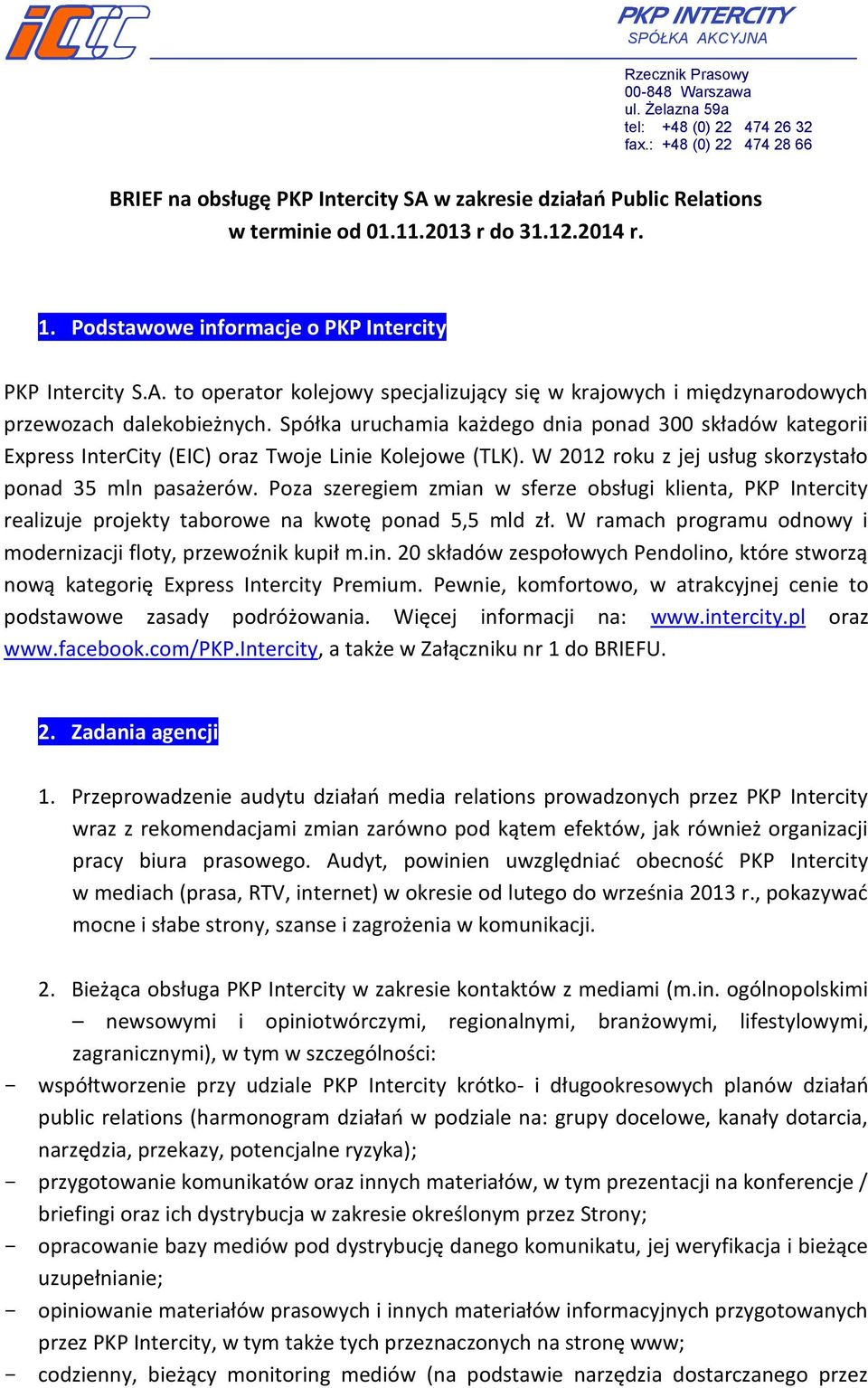 Poza szeregiem zmian w sferze obsługi klienta, PKP Intercity realizuje projekty taborowe na kwotę ponad 5,5 mld zł. W ramach programu odnowy i modernizacji floty, przewoźnik kupił m.in.