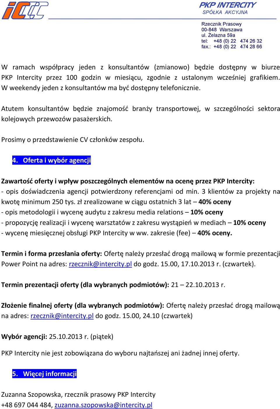 Prosimy o przedstawienie CV członków zespołu. 4.