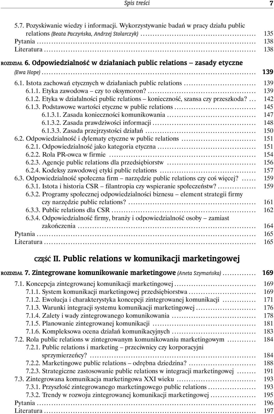 OdpowiedzialnoÊç w dzia aniach public relations zasady etyczne (Ewa Hope)......................................................................................... 13