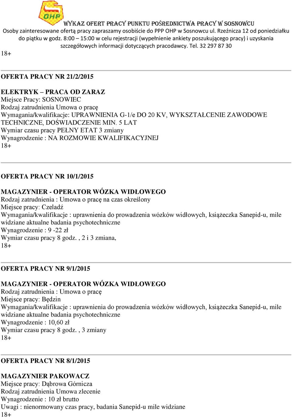 Wymagania/kwalifikacje : uprawnienia do prowadzenia wózków widłowych, książeczka Sanepid-u, mile widziane aktualne badania psychotechniczne Wynagrodzenie : 9-22 zł Wymiar czasu pracy 8 godz.