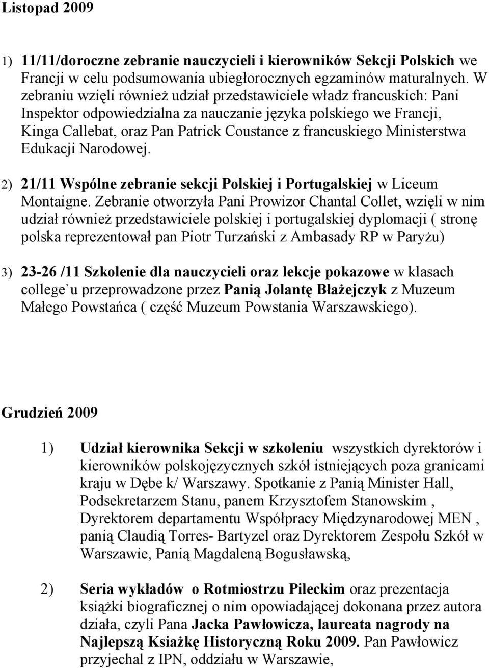 Ministerstwa Edukacji Narodowej. 2) 21/11 Wspólne zebranie sekcji Polskiej i Portugalskiej w Liceum Montaigne.