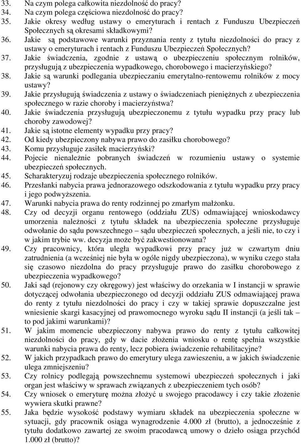 Jakie są podstawowe warunki przyznania renty z tytułu niezdolności do pracy z ustawy o emeryturach i rentach z Funduszu Ubezpieczeń Społecznych? 37.