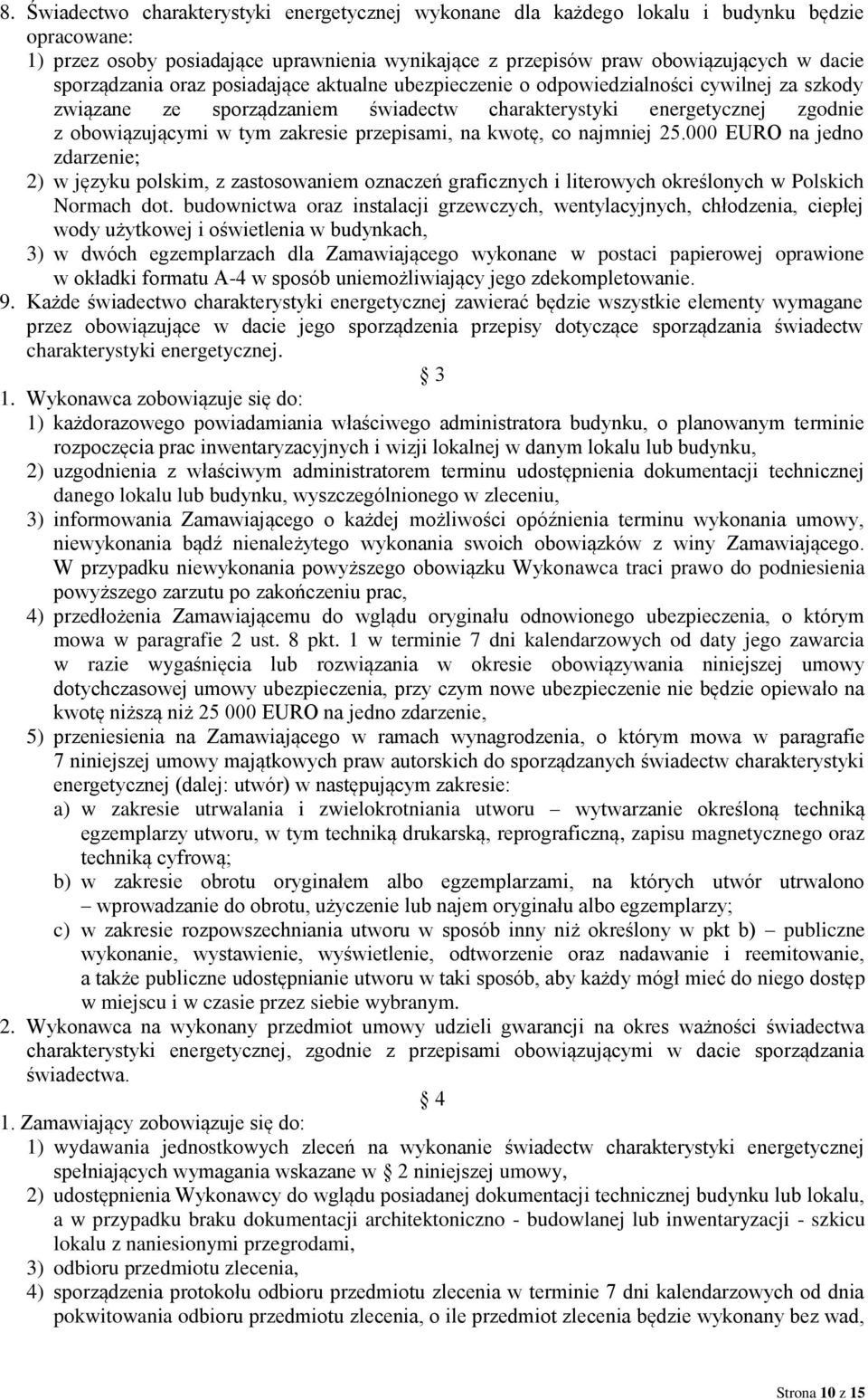 przepisami, na kwotę, co najmniej 25.000 EURO na jedno zdarzenie; 2) w języku polskim, z zastosowaniem oznaczeń graficznych i literowych określonych w Polskich Normach dot.