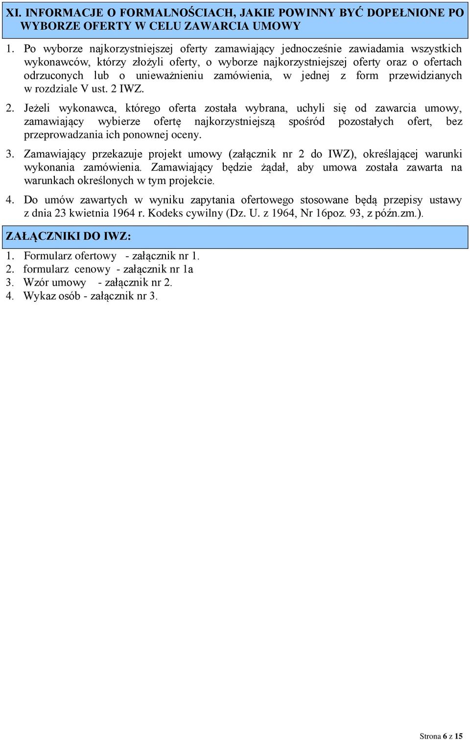 unieważnieniu zamówienia, w jednej z form przewidzianych w rozdziale V ust. 2 