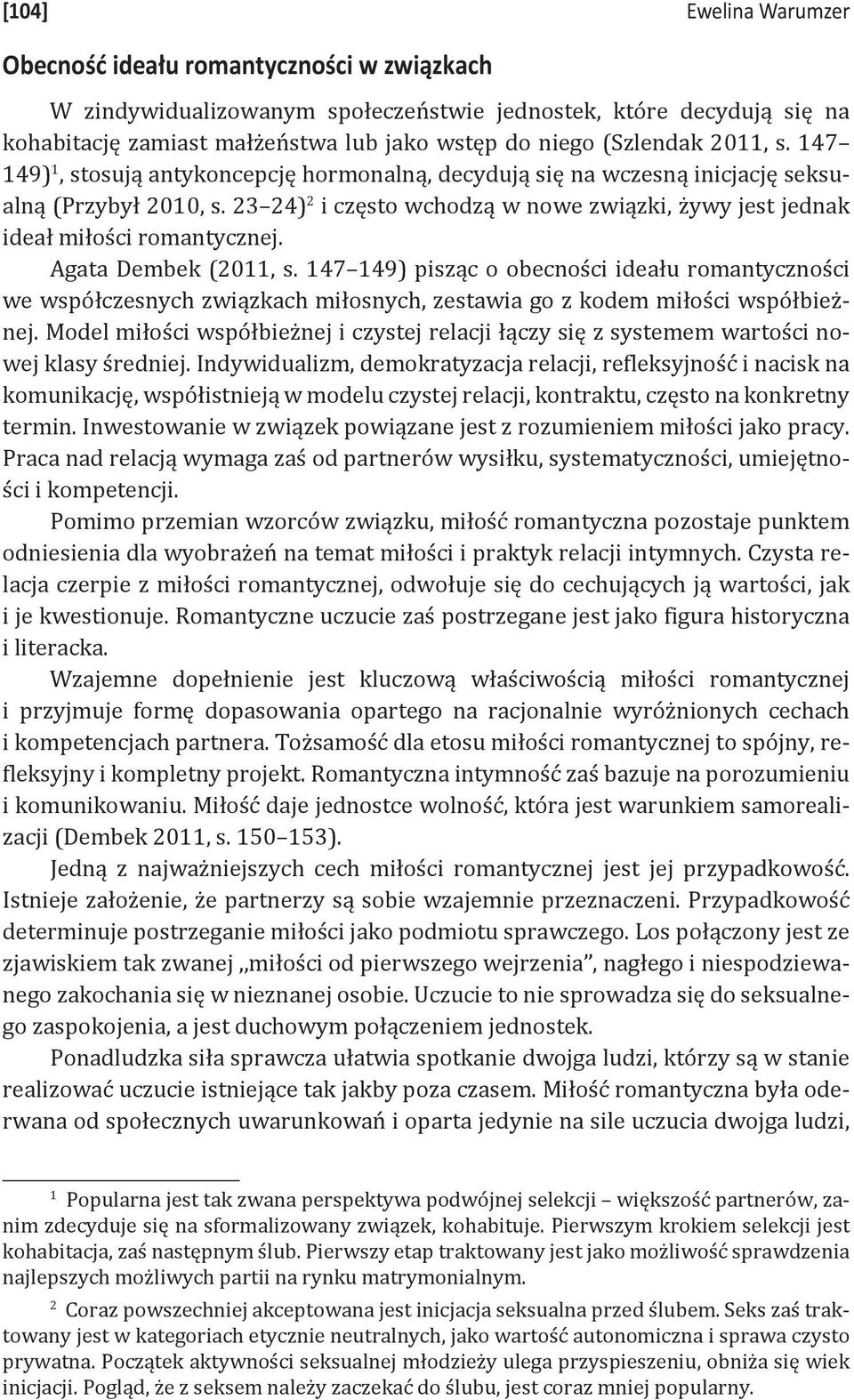 23 24) 2 i często wchodzą w nowe związki, żywy jest jednak ideał miłości romantycznej. Agata Dembek (2011, s.