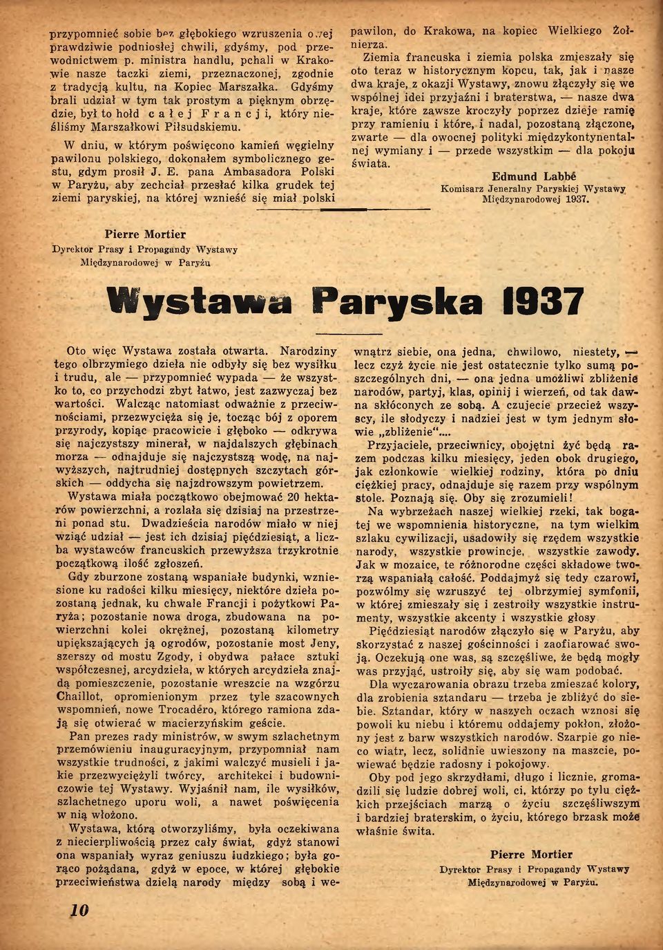 Gdyśmy brali udział w tym tak prostym a pięknym obrzędzie, był to hołd całej Francji, który nieśliśmy Marszałkowi Piłsudskiemu.