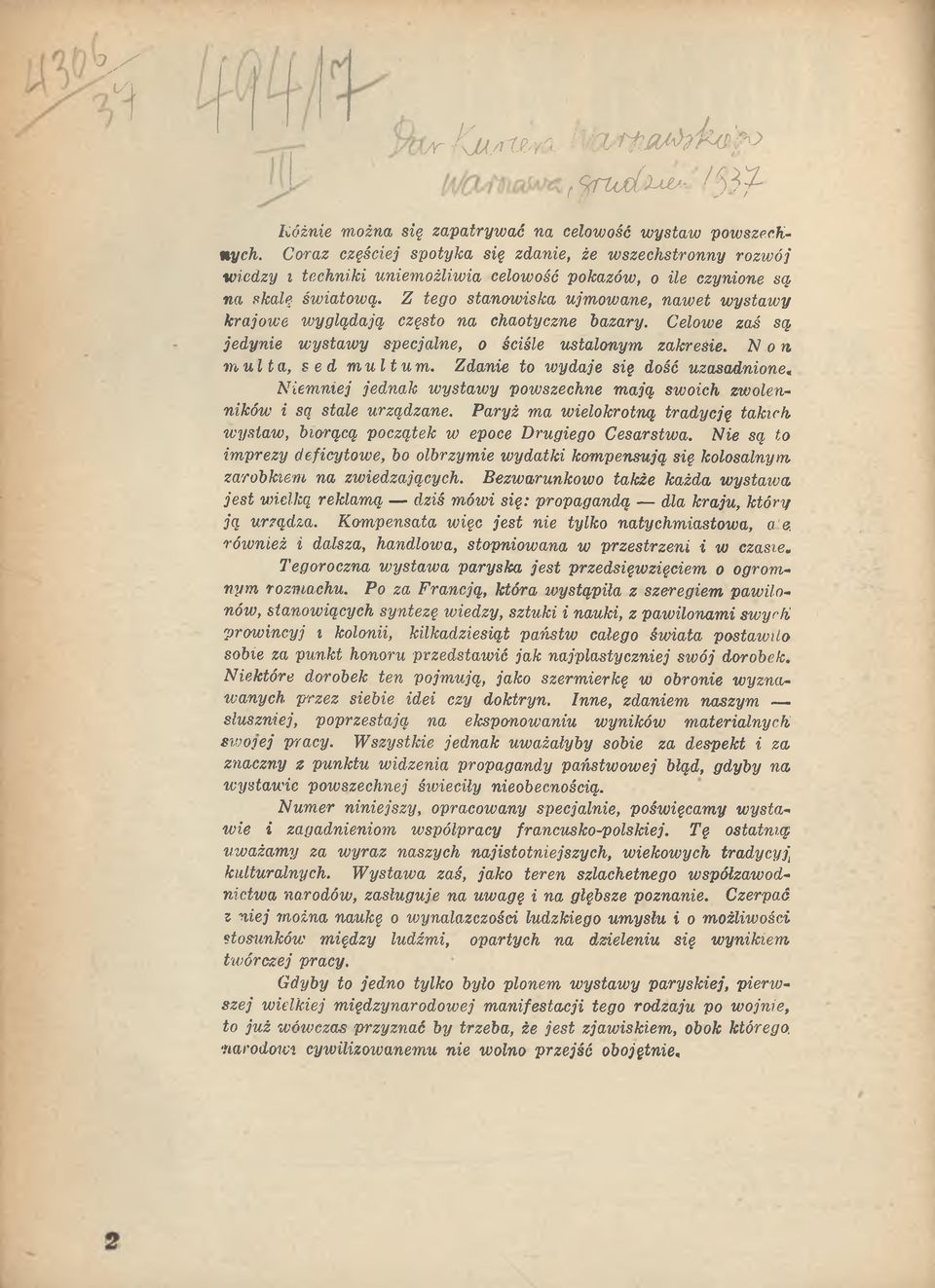 Z tego stanow iska ujm owane, naw et w ysta w y krajow e w yglądają często na chaotyczne bazary. Celowe zaś są jedyn ie w ysta w y specjalne, o ściśle ustalonym zakresie. N o n multa, sed multum.