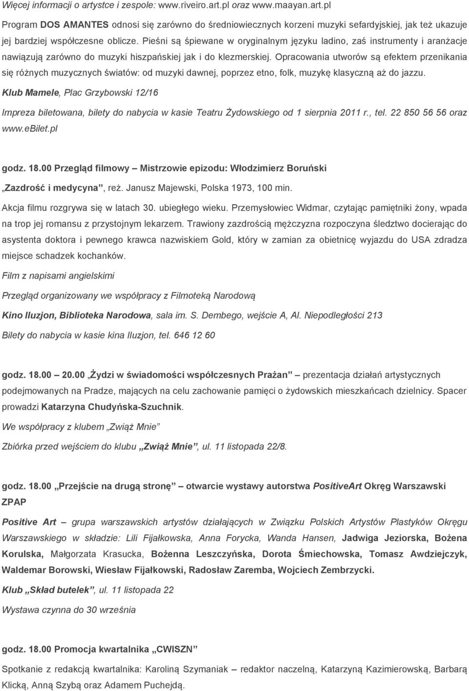 Opracowania utworów są efektem przenikania się różnych muzycznych światów: od muzyki dawnej, poprzez etno, folk, muzykę klasyczną aż do jazzu.