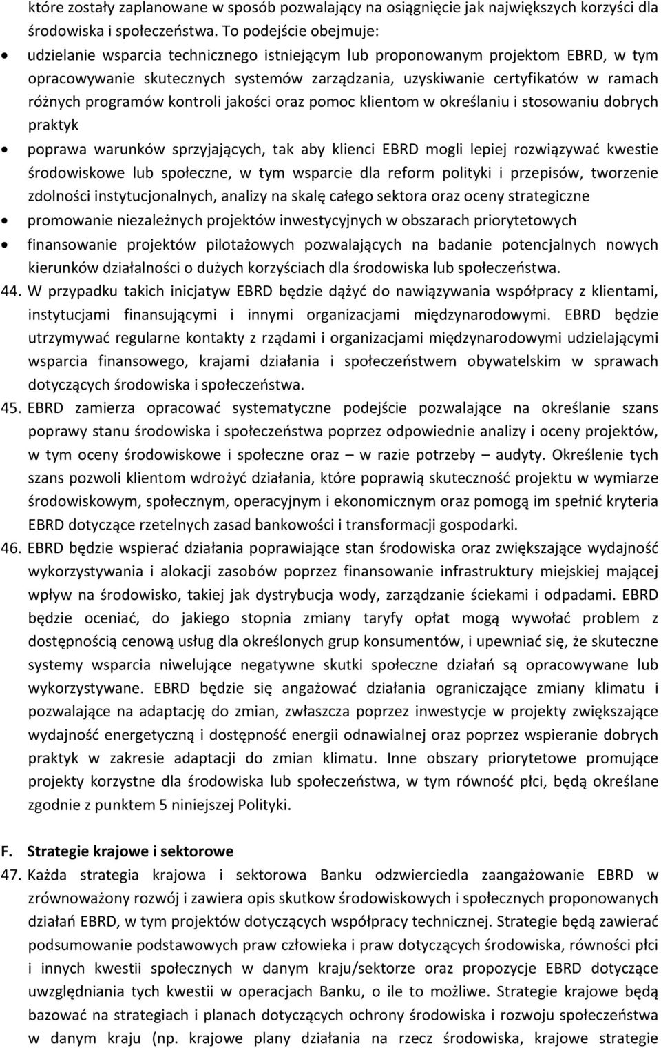 programów kontroli jakości oraz pomoc klientom w określaniu i stosowaniu dobrych praktyk poprawa warunków sprzyjających, tak aby klienci EBRD mogli lepiej rozwiązywać kwestie środowiskowe lub