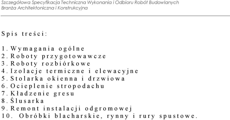 Stolarka okienna i drzwiowa 6. Ocieplenie stropodachu 7.