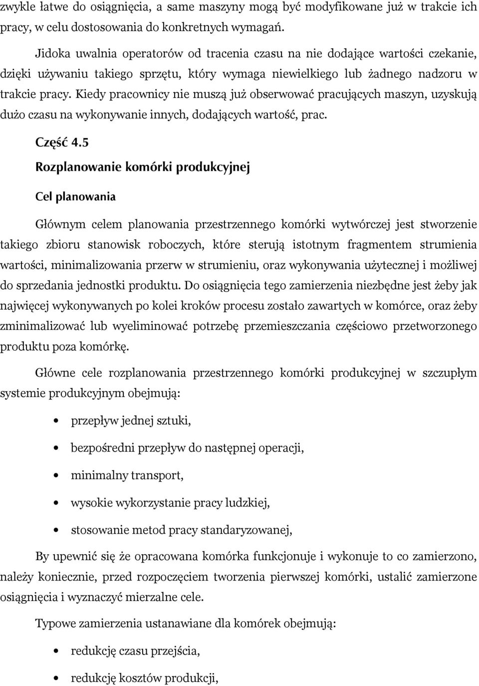 Kiedy pracownicy nie muszą już obserwować pracujących maszyn, uzyskują dużo czasu na wykonywanie innych, dodających wartość, prac. Część 4.