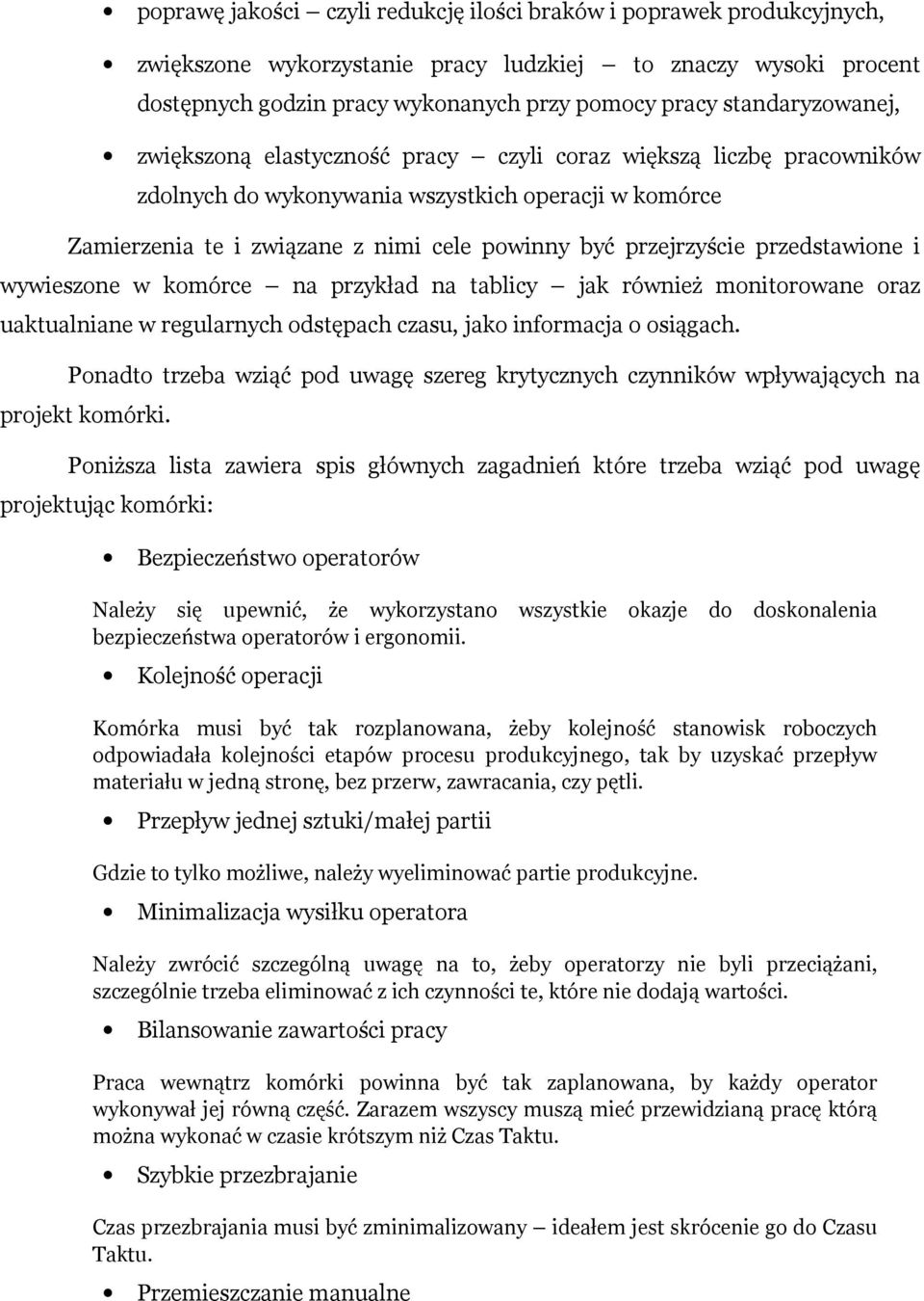 przejrzyście przedstawione i wywieszone w komórce na przykład na tablicy jak również monitorowane oraz uaktualniane w regularnych odstępach czasu, jako informacja o osiągach.