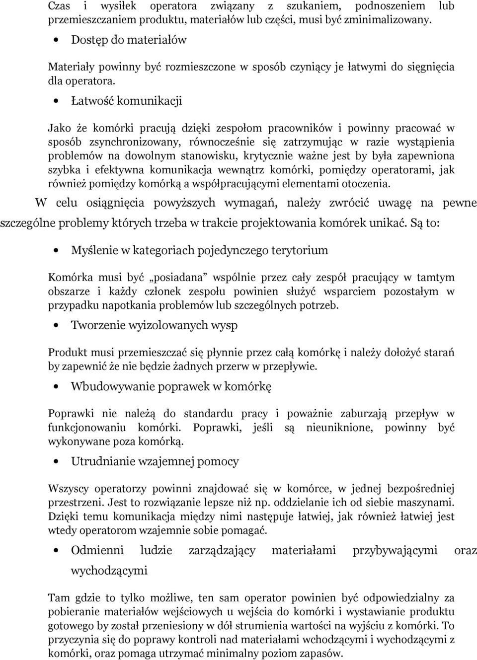 Łatwość komunikacji Jako że komórki pracują dzięki zespołom pracowników i powinny pracować w sposób zsynchronizowany, równocześnie się zatrzymując w razie wystąpienia problemów na dowolnym