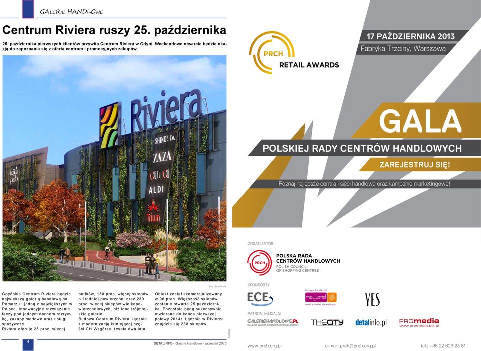 poznaj najlepsze centra i sieci handlowe oraz kampanie marketingowe! ORGANIZATOR sponsorzy Gdyńskie Centrum Riviera będzie największą galerią handlową na Pomorzu i jedną z największych w Polsce.