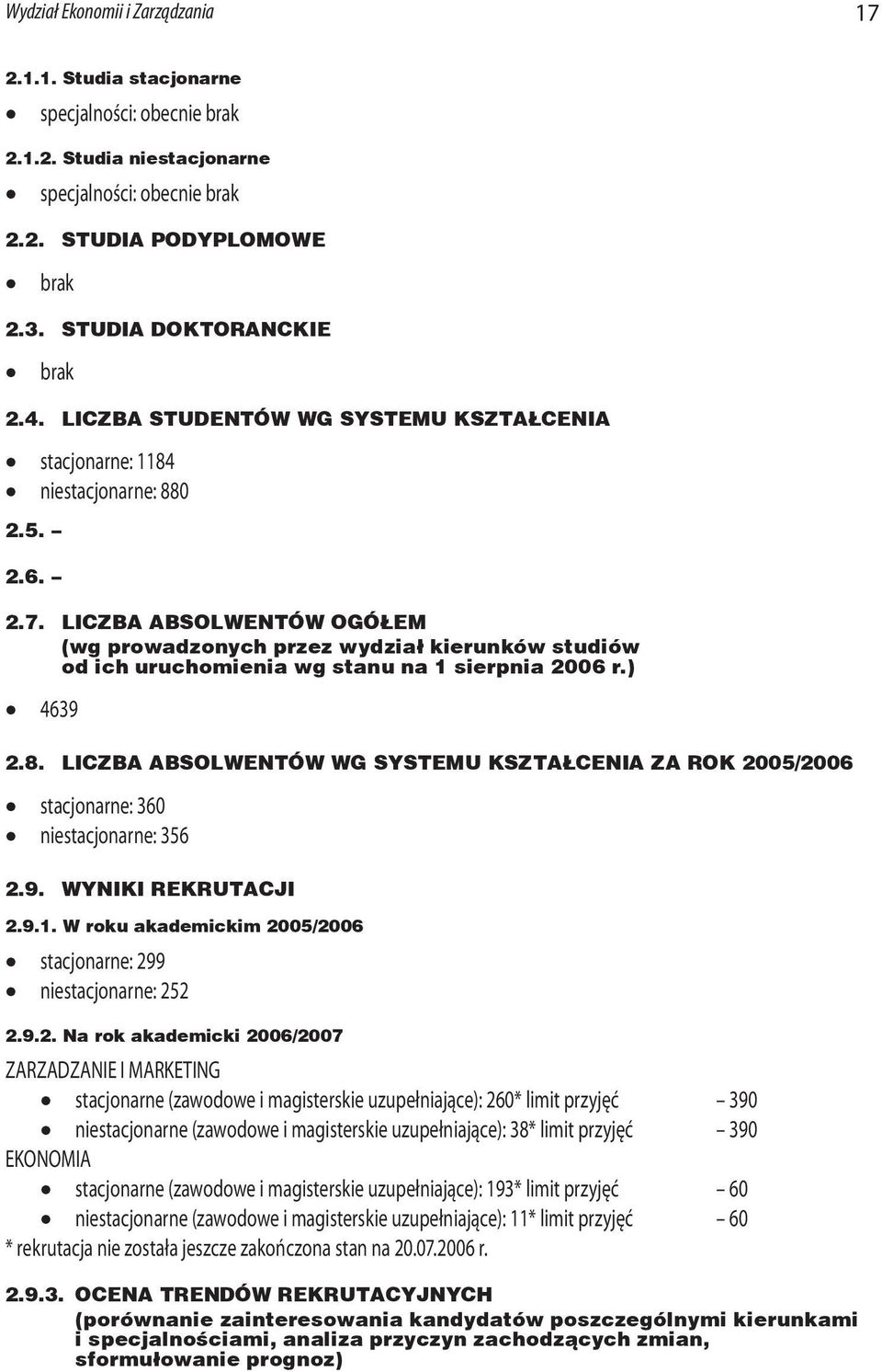 LICZBA ABSOLWENTÓW OGÓŁEM (wg prowadzonych przez wydział kierunków studiów od ich uruchomienia wg stanu na 1 sierpnia 2006 r.) 4639 2.8.