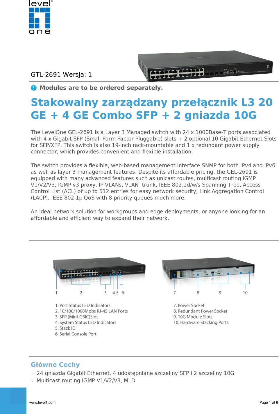 Factor Pluggable) slots + 2 optional 10 Gigabit Ethernet Slots for SFP/XFP.