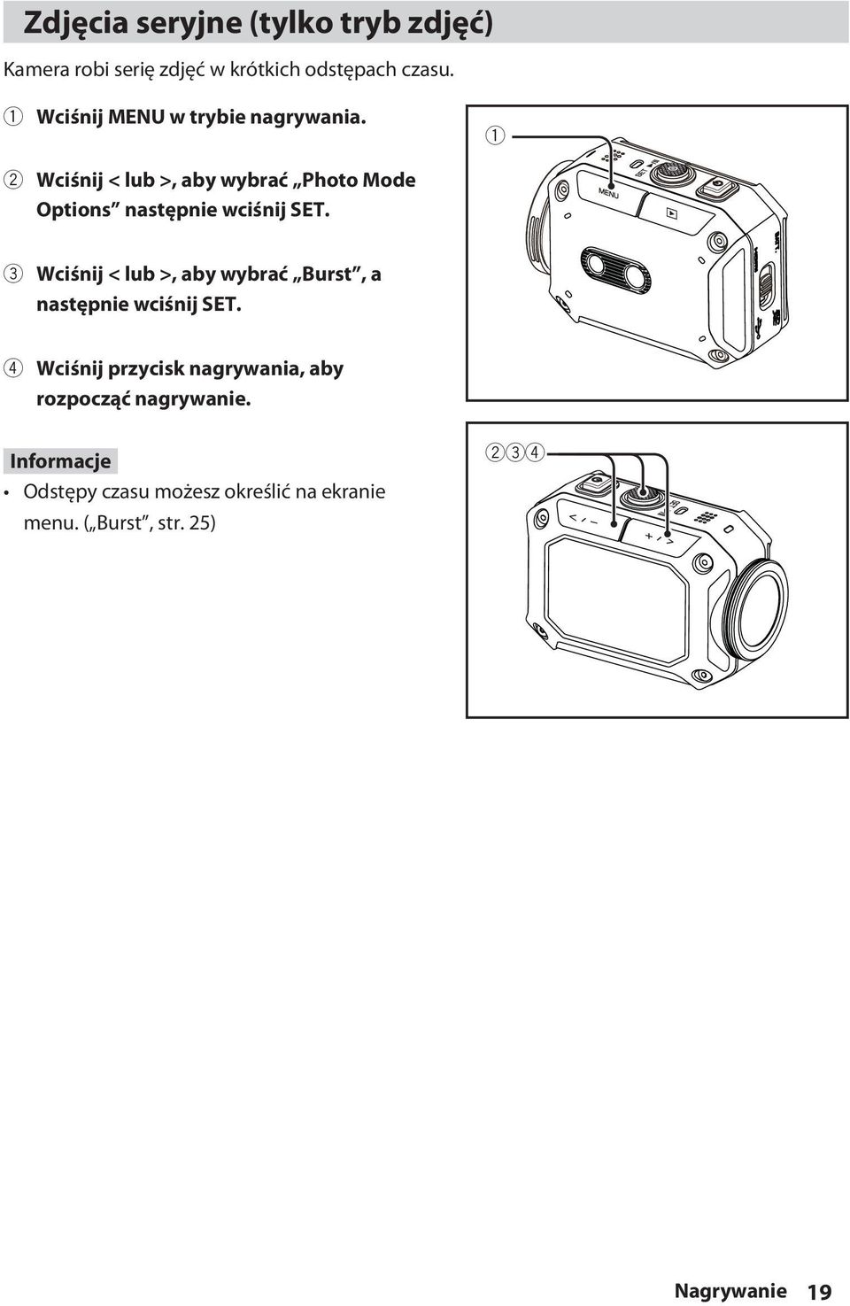 1 2 Wciśnij < lub >, aby wybrać Photo Mode Options następnie wciśnij SET.