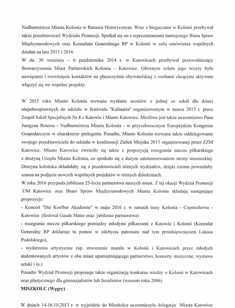 30 wrze śnia 6 października 2014 r. w Katowicach przebywa ł przewodnicz ący Stowarzyszenia Miast Partnerskich Kolonia Katowice.