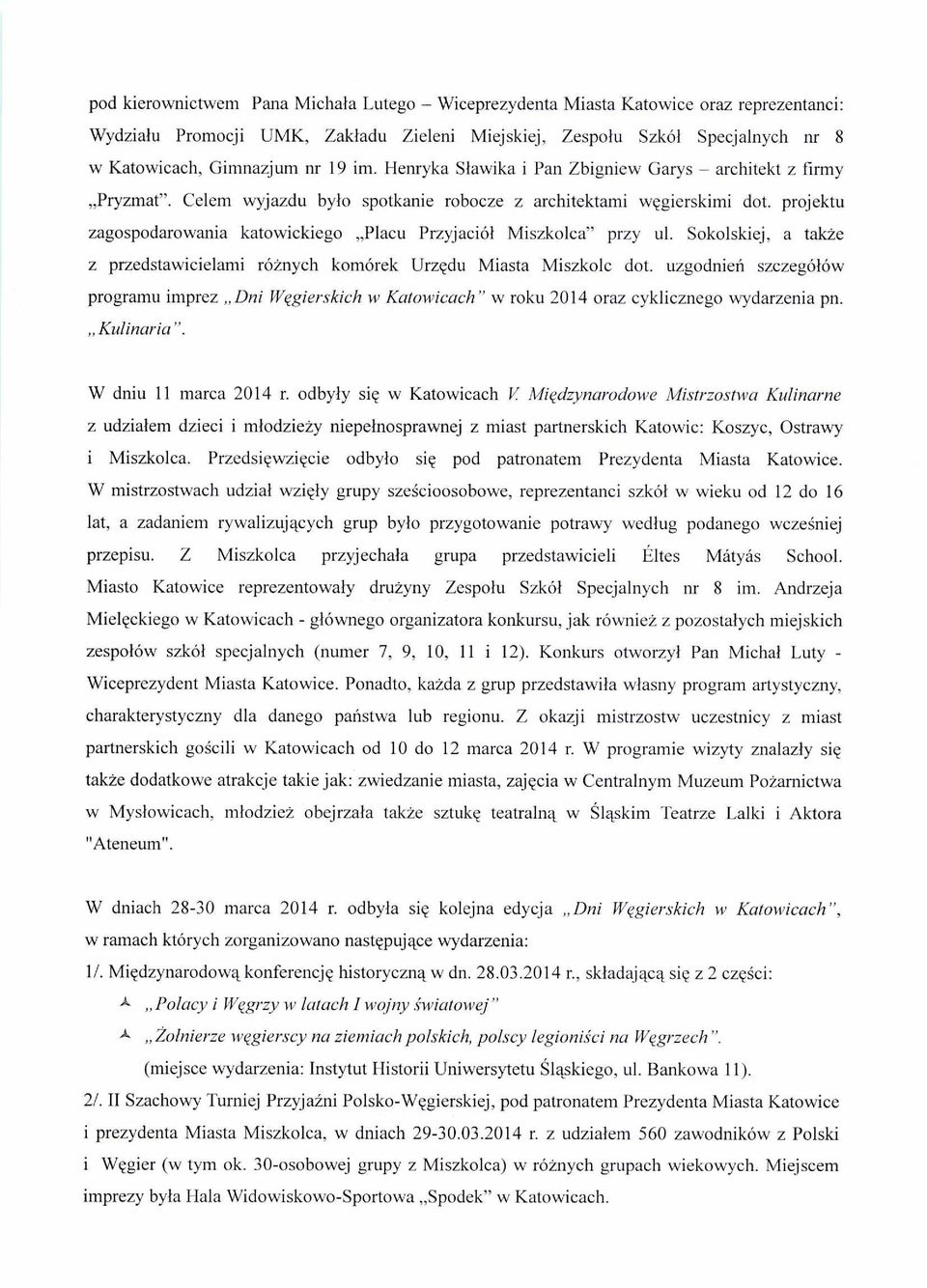 projektu zagospodarowania katowickiego Placu Przyjació ł Miszkolca" przy ul. Sokolskiej, a także z przedstawicielami ró żnych komórek Urzędu Miasta Miszkolc dot.